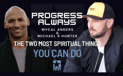 Michael R Hunter: The Two Most Spiritual Things You Can Do